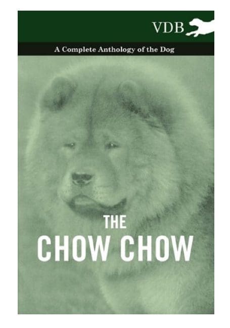 The Chow Chow - A Complete Anthology of the Dog